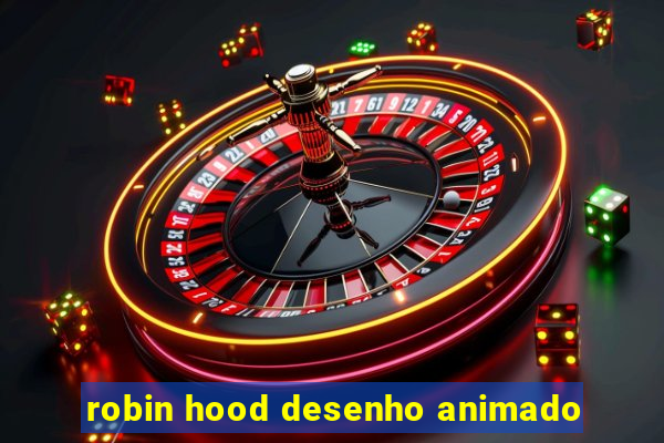 robin hood desenho animado